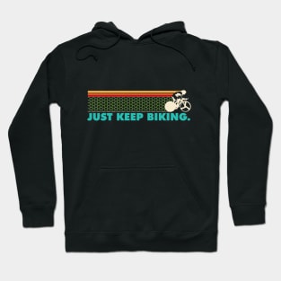 Just Keep Biking - Cyclist Hoodie